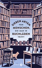Shaun Bythell - Sieben Arten von Menschen, die man in Buchläden trifft