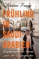 Nadine Pungs - Frühling in Saudi-Arabien