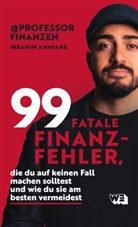 Ibrahim Ahmiane - 99 fatale Finanzfehler, die du auf keinen Fall machen solltest und wie du sie am besten vermeidest