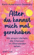 Karin Ackermann-Stoletzky - Alter, du kannst mich mal gernhaben