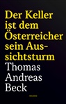 Thomas Andreas Beck - Der Keller ist dem Österreicher sein Aussichtsturm - Taschenbuchausgabe