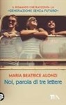 Maria Beatrice Alonzi - Noi, parola di tre lettere