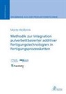 Moritz Wollbrink - Methodik zur Integration pulverbettbasierter additiver Fertigungstechnologien in Fertigungsprozessketten