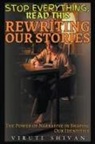 Viruti Shivan - Rewriting Our Stories - The Power of Narrative in Shaping Our Identities