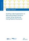 Wasim Alshrafi - Grating Lobe Suppression in Microstrip Patch Uniform Linear Array Antennas Using Passive Structures
