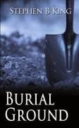Stephen B King - Burial Ground
