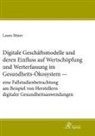 Laura Maier - Digitale Geschäftsmodelle und deren Einfluss auf Wertschöpfung und Werterfassung im Gesundheits-Ökosystem