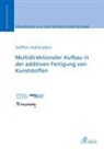 Steffen Hohenstein - Multidirektionaler Aufbau in der additiven Fertigung von Kunststoffen