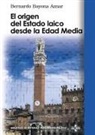 Bernardo Bayona Aznar - El origen del estado laico desde la Edad Media