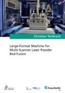 Christian Tenbrock - Large-Format Machine for Multi-Scanner Laser Powder Bed Fusion