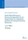 Bruno Vallarelli Guerreiro - Smart Retrofitting as a Structured Approach for an Organization to Implement Industry 4.0 Using its Existing Resources