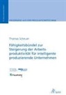 Thomas Scheuer - Fähigkeitsbündel zur Steigerung der Arbeitsproduktivität für intelligente produzierende Unternehmen