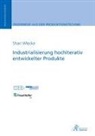 Shari Wlecke - Industrialisierung hochiterativ entwickelter Produkte