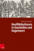 Markus Thurau - Konfliktkulturen in Geschichte und Gegenwart