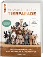 Kerry Lord - Edwards freche Tierparade - Neuausgabe des internationalen Bestsellers