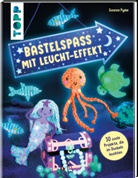 Susanne Pypke - Bastelspaß mit Leucht-Effekt