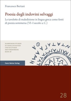 Francesco Bertani - Poesia degli indovini selvaggi - Le tavolette di maledizione in lingua greca come fonti di poesia sommersa (VI-I secolo a.C.)
