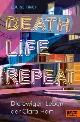 Louise Finch, Annabelle von Sperber, Annabelle von Sperber, Wolfgang Egle - Death. Life. Repeat. - Die ewigen Leben der Clara Hart