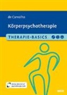 Alexandra de Carvalho - Therapie-Basics Körperpsychotherapie, m. 1 Buch, m. 1 E-Book