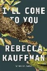 Rebecca Kauffman, Kauffman Rebecca - I'll Come to You