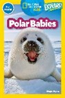 Maya Myers - Polar Babies (National Geographic Kids Explore! Readers, Pre-Reader)
