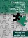 Cindy W Christian, Cindy W. Christian, Angelo P Giardino, Angelo P. Giardino, Eileen Giardino, Eileen R Giardino... - A Practical Guide to the Evaluation of Child Physical Abuse and Neglect