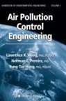 Lawrence K. Wang, Yung-Tse Hung, Norman C Pereira, Norman C. Pereira, Lawrence K Wang, Lawrence K. Wang - Air Pollution Control Engineering, volume 1