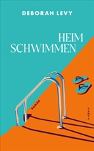 Deborah Levy - Heim schwimmen