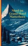 Gabriela Kasperski - Mord im Grand Hotel Matterhorn