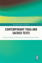 Susanne Scholz, Scholz Susanne, Caroline Vander Stichele - Contemporary Yoga and Sacred Texts