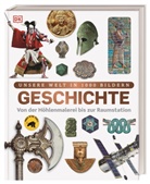 Sufiya Ahmed, Peter Chrisp, Jenny u a Cox, DK Verlag - Kids, DK Verlag-Kids, DK Verlag - Kids... - Unsere Welt in 1000 Bildern. Geschichte