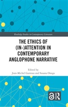 Jean-Michel Ganteau, Ganteau Jean-Michel, Susana Onega, Onega Susana - The Ethics of (In-)Attention in Contemporary Anglophone Narrative
