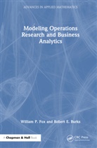 Robert E. Burks, William P Fox, William P Burks Fox - Modelling Operations Research and Business Analytics