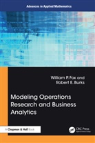 Robert E. Burks, William P Fox, William P Burks Fox - Modeling Operations Research and Business Analytics