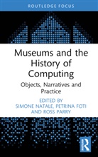 Petrina Foti, Simone Natale, Ross Parry, Parry Ross - Museums and the History of Computing