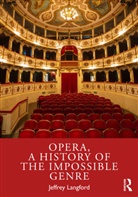 Jeffrey Langford, Langford Jeffrey - Opera, a History of the Impossible Genre