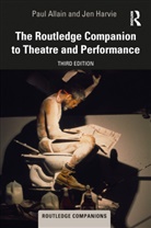 Paul Allain, Allain Paul, Jen Harvie, Harvie Jen - The Routledge Companion to Theatre and Performance
