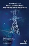 Mohamed Gamal Hussien, A. Rakesh Kumar, Diaa-Eldin A. Mansour, Sanjeevikumar Padmanaban, Partha Sarathi Subudhi - Power Systems Amid the 4th Industrial Revolution