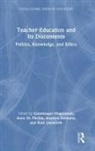 Stephen Heimans, Gunnlaugur Magnússon, Anne M. Phelan, Phelan Anne M., Ruth Unsworth - Teacher Education and its Discontents