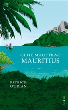 Patrick O’Brian, Patrick OBrian, Patrick O'Brian - Geheimauftrag Mauritius