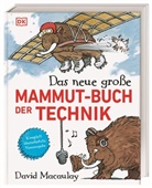 David Macaulay, David (Autor) Macaulay, DK Verlag-Kids, DK Verlag-Kids - Das neue große Mammut-Buch der Technik