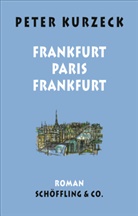 Peter Kurzeck, Rudi Deuble, Habermehl - Frankfurt - Paris - Frankfurt