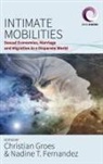 Christian Fernandez Groes, Nadine T. Fernandez, Christian Groes - Intimate Mobilities