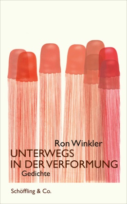 Ron Winkler - Unterwegs in der Verformung - Gedichte