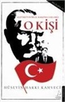 Hüseyin Hakki Kahveci - O Kisi