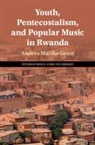 Andrea Mariko Grant, Andrea Mariko (University of Victoria Grant - Youth, Pentecostalism, and Popular Music in Rwanda