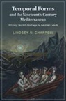 Lindsey N. Chappell, Lindsey N. (Georgia Southern University) Chappell - Temporal Forms and the Nineteenth-Century Mediterranean