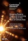 Rupsha Banerjee, Christopher B. Barrett, Barrett Christopher B., Hassan Bashir, Bashir Hassan, Michael Carter... - ESCAPING POVERTY TRAPS AND UNLOCKI