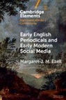 Margaret J. M. Ezell, Margaret J. M. (Texas a &amp; M University) Ezell, Ezell Margaret J. M. - Early English Periodicals and Early Modern Social Media