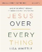 Lisa Whittle - Jesus Over Everything Bible Study Guide plus Streaming Video, Updated Edition